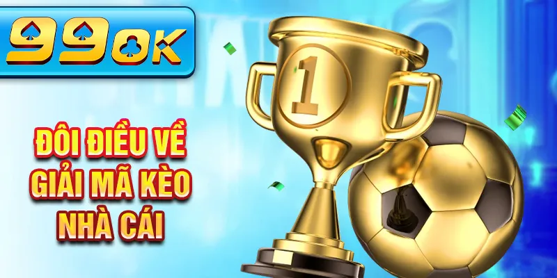 Đôi điều về giải mã kèo nhà cái