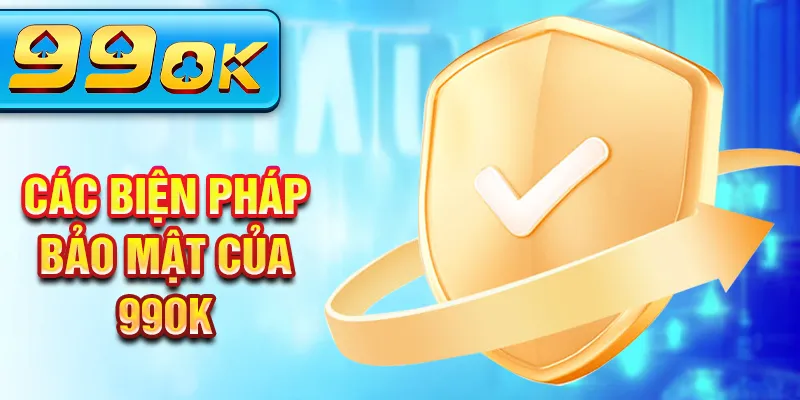 Các biện pháp bảo mật của 99OK