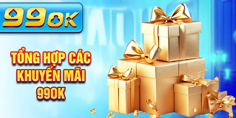 Tổng hợp các khuyến mãi 99OK