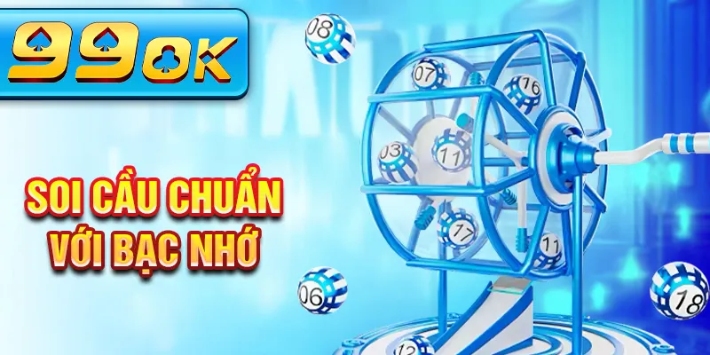 Soi cầu chuẩn với bạc nhớ